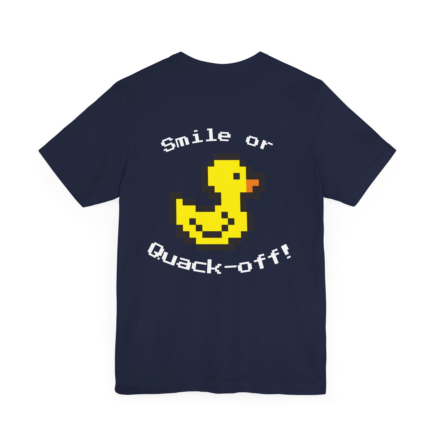 Smile or Quak-off Unisex Jersey Tee – Fun & Playful Graphic Shirt