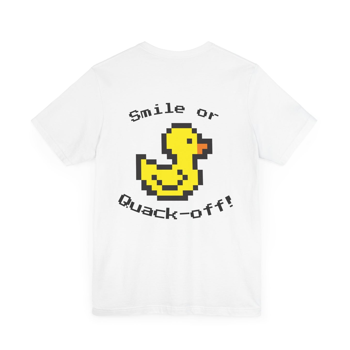 Smile or Quak-off Unisex Jersey Tee – Fun & Playful Graphic Shirt
