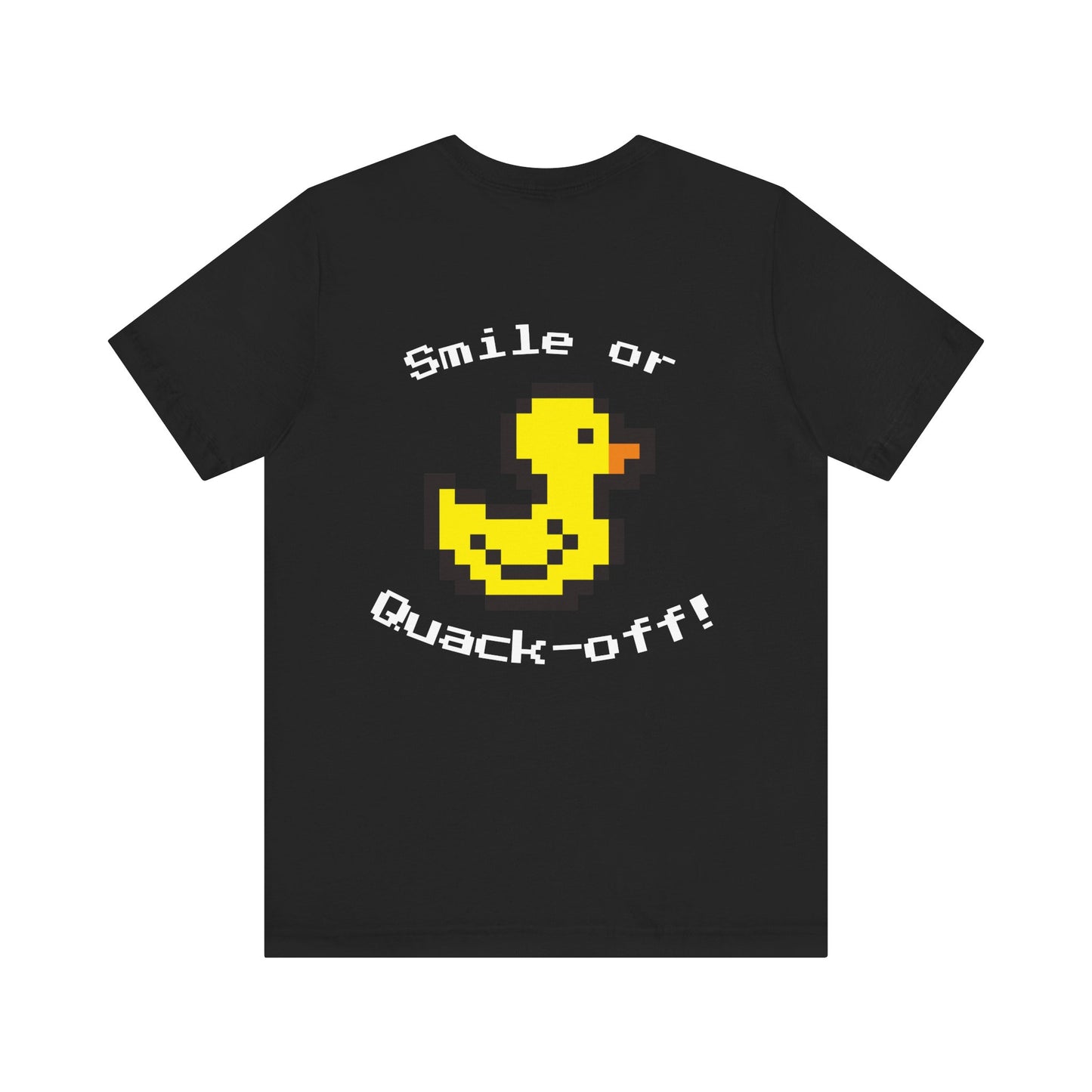 Smile or Quak-off Unisex Jersey Tee – Fun & Playful Graphic Shirt