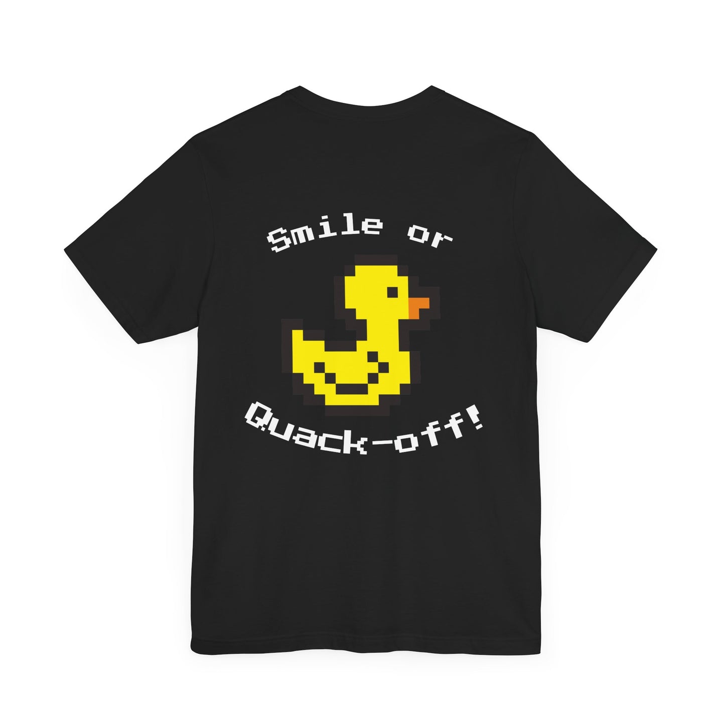 Smile or Quak-off Unisex Jersey Tee – Fun & Playful Graphic Shirt
