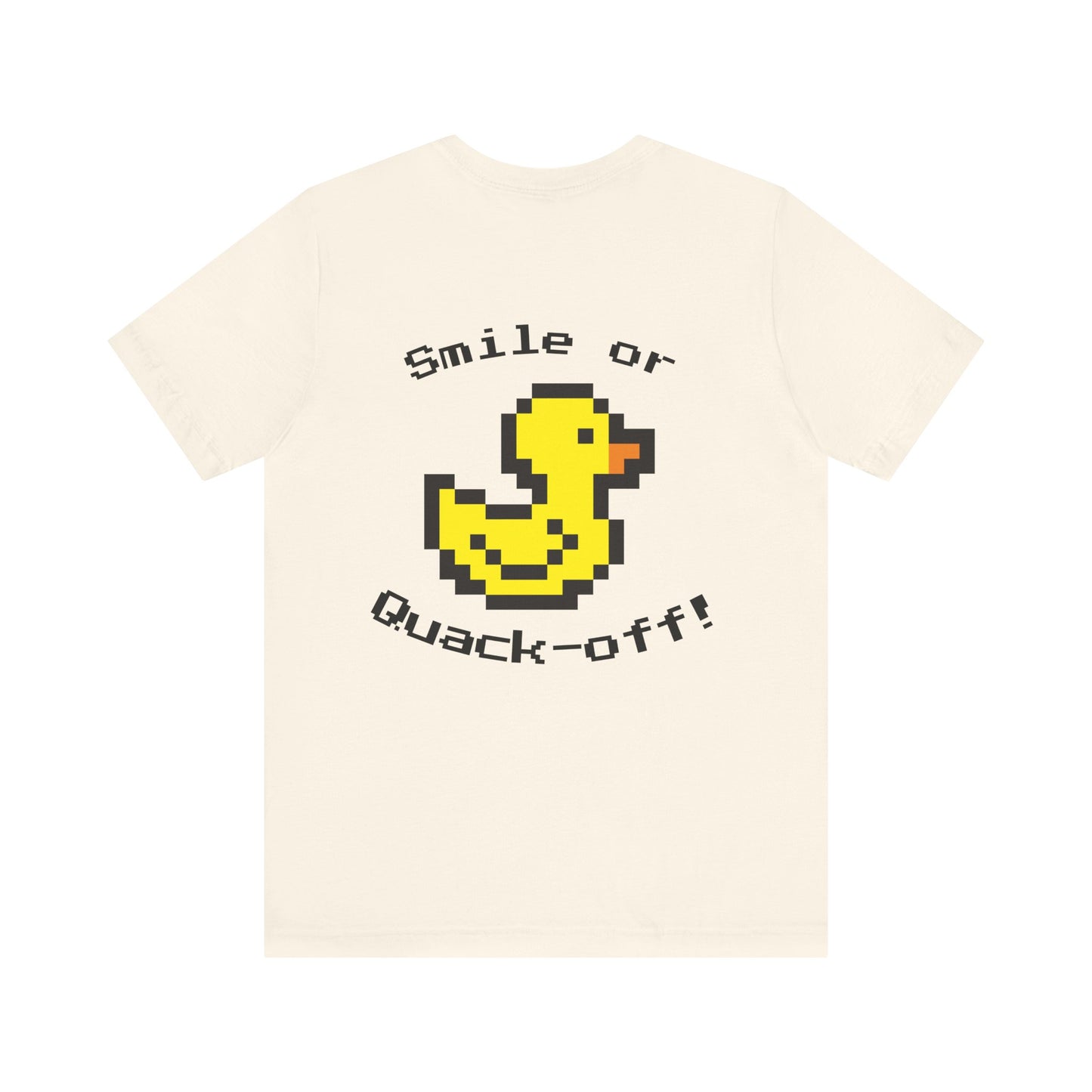 Smile or Quak-off Unisex Jersey Tee – Fun & Playful Graphic Shirt