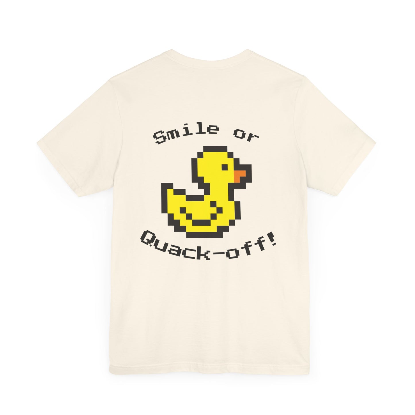 Smile or Quak-off Unisex Jersey Tee – Fun & Playful Graphic Shirt